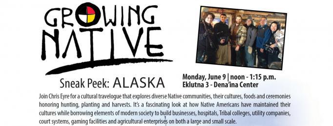 Growing Native Sneak Peek: Alaska at the 2014 NCAI Mid Year Conference